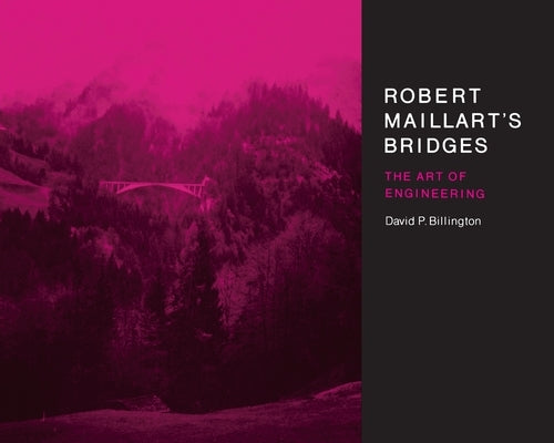 Robert Maillart's Bridges: The Art of Engineering by Billington, David P.