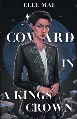 A Coward In A Kings Crown by Mae, Elle