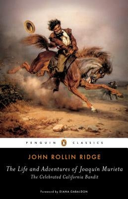 The Life and Adventures of Joaqu?n Murieta: The Celebrated California Bandit by Ridge, John Rollin