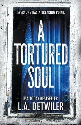 A Tortured Soul by Detwiler, L. a.