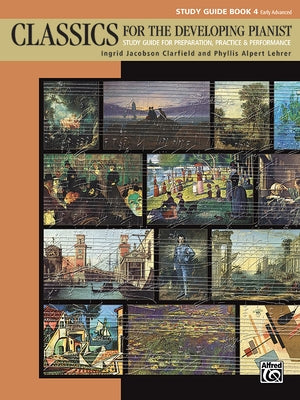 Classics for the Developing Pianist, Study Guide, Bk 4: Study Guide for Preparation, Practice & Performance by Clarfield, Ingrid Jacobson