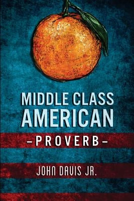 Middle Class American Proverb by Davis Jr, John