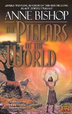 The Pillars of the World by Bishop, Anne