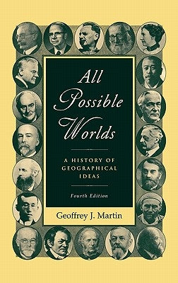 All Possible Worlds: A History of Geographical Ideas by Martin, Geoffrey J.