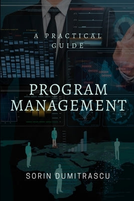 Program Management: A Practical Guide by Dumitrascu, Sorin