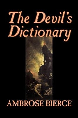 The Devil's Dictionary by Ambrose Bierce, Fiction, Classics, Fantasy, Horror by Bierce, Ambrose