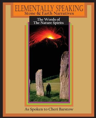 Elementally Speaking: Stone and Earth Narratives by Spirits, Nature