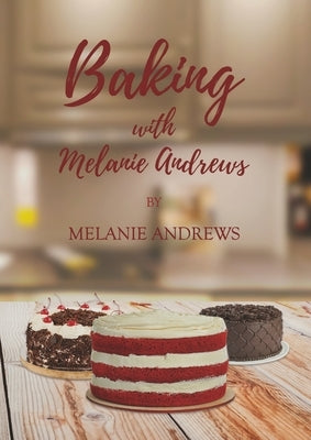 Baking with Melanie Andrews by Melanie Andrews Mbe