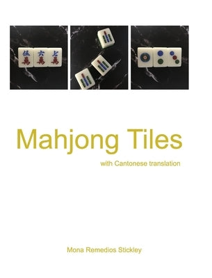 Mahjong Tiles: with Cantonese translation by Stickley, Mona Remedios