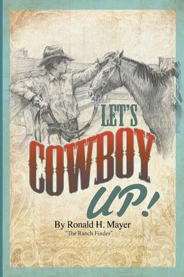 Let's Cowboy Up!: The Ranch Finder by Mayer, Ronald H.