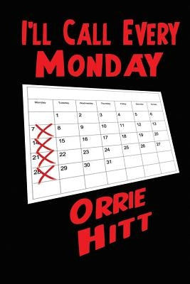 I'll Call Every Monday by Hitt, Orrie