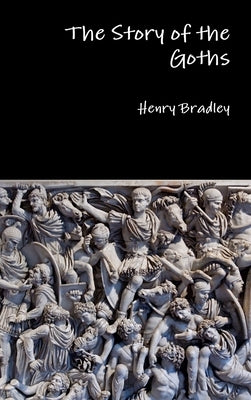 The Story of the Goths by Bradley, Henry