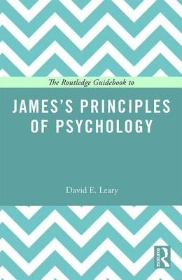 The Routledge Guidebook to James's Principles of Psychology by Leary, David E.