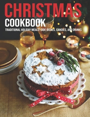 Christmas Cookbook: Traditional Holiday Meals, Side Dishes, Candies, And Drinks by Ledbetter, Matthew W.