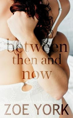 Between Then and Now by York, Zoe