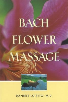 Bach Flower Massage by Lo Rito, Daniele