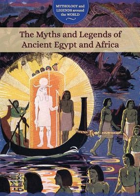 The Myths and Legends of Ancient Egypt and Africa by Randolph, Joanne