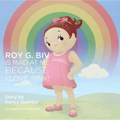 Roy G. Biv Is Mad at Me Because I Love Pink by Guettier, Nancy