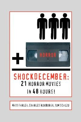 ShockDecember: 21 Horror Movies in 48 Hours! by Roxburgh, Charles