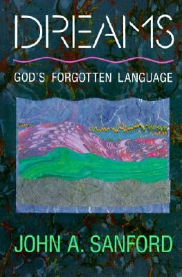 Dreams: God's Forgotten Language by Sanford, John A.