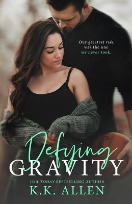 Defying Gravity (a Romance Novel) by Allen, K. K.