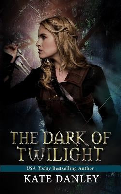 The Dark of Twilight by Danley, Kate