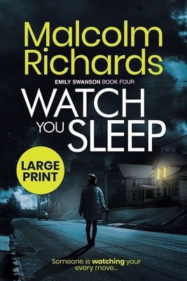 Watch You Sleep: Large Print Edition by Richards, Malcolm