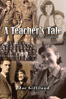 A Teacher's Tale: A Memoir by Gilliland, Joe