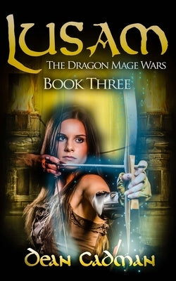 Lusam III: The Dragon Mage Wars by Cadman, Dean