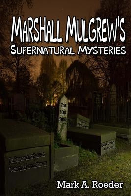 Marshall Mulgrew's Supernatural Mysteries by Roeder, Mark a.