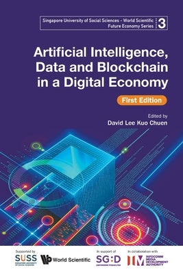 Artificial Intelligence, Data and Blockchain in a Digital Economy, First Edition by Infocomm Media Development Authority