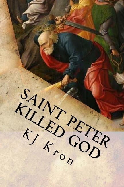 Saint Peter Killed God by Kron, Kj