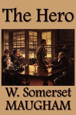 The Hero by Maugham, W. Somerset