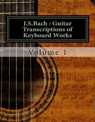 J.S.Bach: Guitar transcriptions of Keyboard Works by Saunders, Chris D.