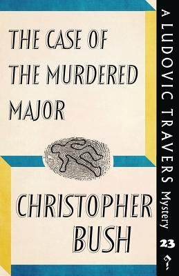 The Case of the Murdered Major: A Ludovic Travers Mystery by Bush, Christopher