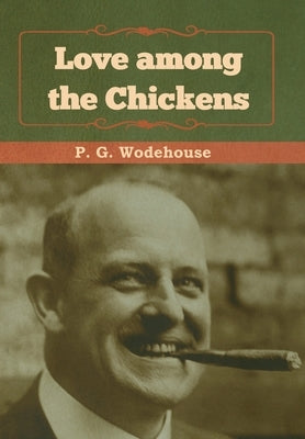 Love among the Chickens by Wodehouse, P. G.