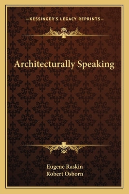 Architecturally Speaking by Raskin, Eugene