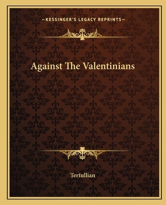 Against the Valentinians by Tertullian