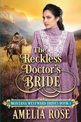 The Reckless Doctor's Bride by Rose, Amelia