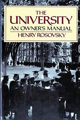 The University: An Owner's Manual by Rosovsky, Henry