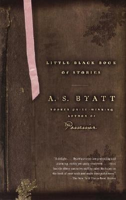 Little Black Book of Stories by Byatt, A. S.