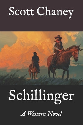 Schillinger: A Western Novel by Chaney, Scott