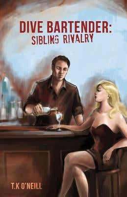 Dive Bartender: Sibling Rivalry by O'Neill, T. K.