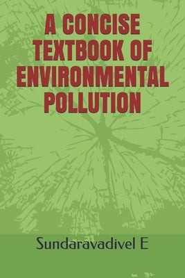 A Concise Textbook of Environmental Pollution by S, Praveen Kumar