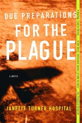 Due Preparations for the Plague by Hospital, Janette Turner