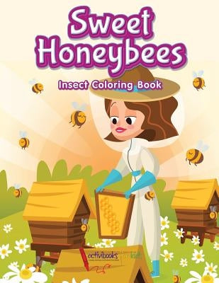 Sweet Honeybees Insect Coloring Book by For Kids, Activibooks