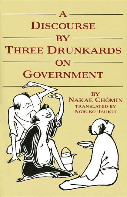 A Discourse by Three Drunkards on Government by Chomin, Nakae