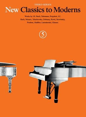 New Classics to Moderns - Third Series: Book 5 by Hal Leonard Corp