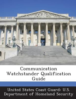 Communication Watchstander Qualification Guide by United States Coast Guard U. S. Departme