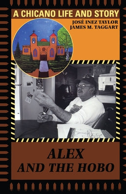 Alex and the Hobo: A Chicano Life and Story by Taylor, José Inez